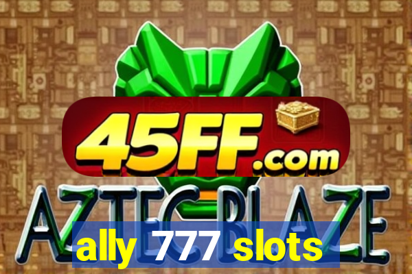 ally 777 slots
